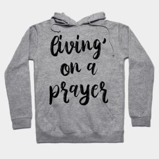 Living On a Prayer Hoodie